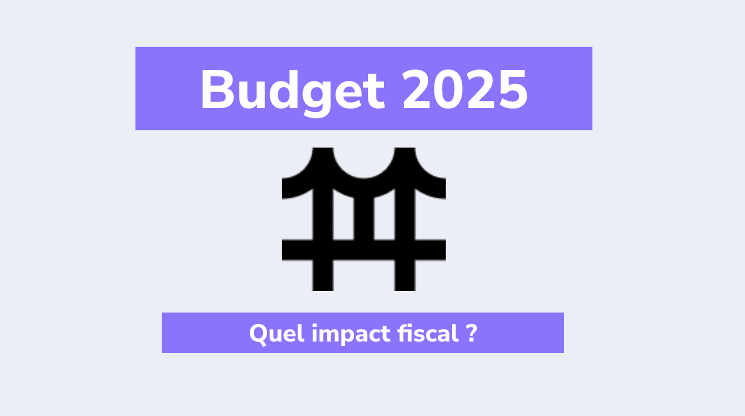 Budget 2025 en France : Les Principales Mesures Fiscales à Retenir 🚀⚖️